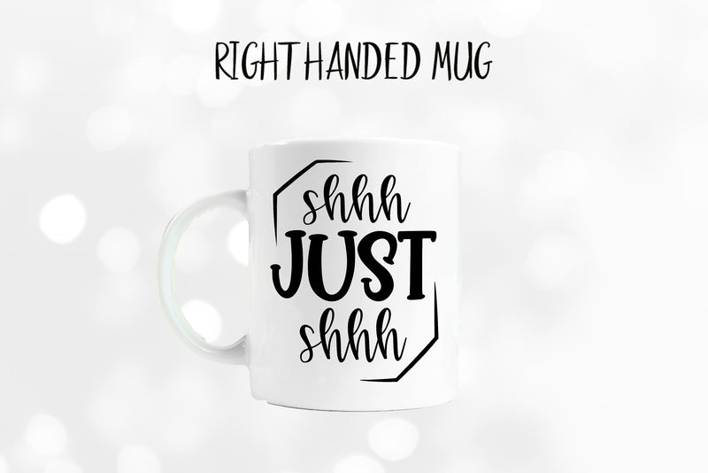 Funny Mug - Sarcastic Mug - Shut up