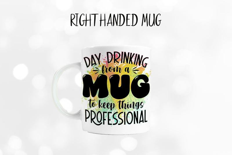 Day Drinking Humor - Funny Coffee Mug - Funny Cup