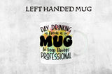 Day Drinking Humor - Funny Coffee Mug - Funny Cup