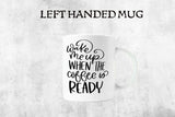 Funny Coffee Mug -Hilarious Mug - Morning Humor